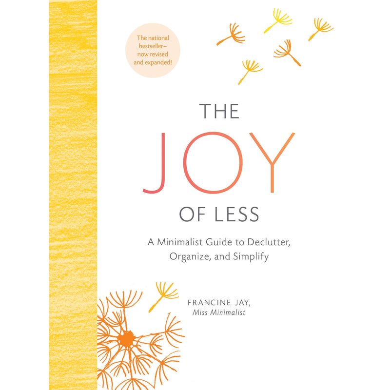 The Joy of Less: A Minimalist Guide to Declutter, Organize, and Simplify - Updated and Revised