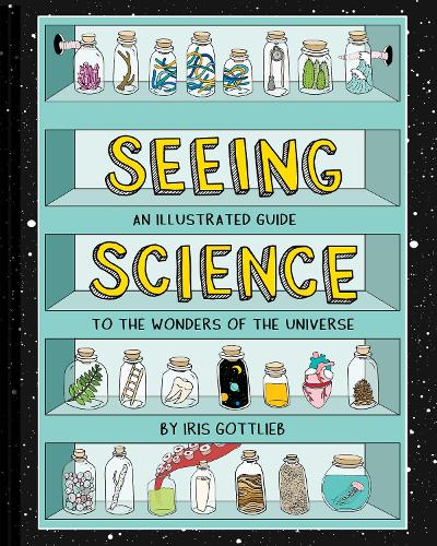 Seeing Science: An Illustrated Guide to the Wonders of the Universe