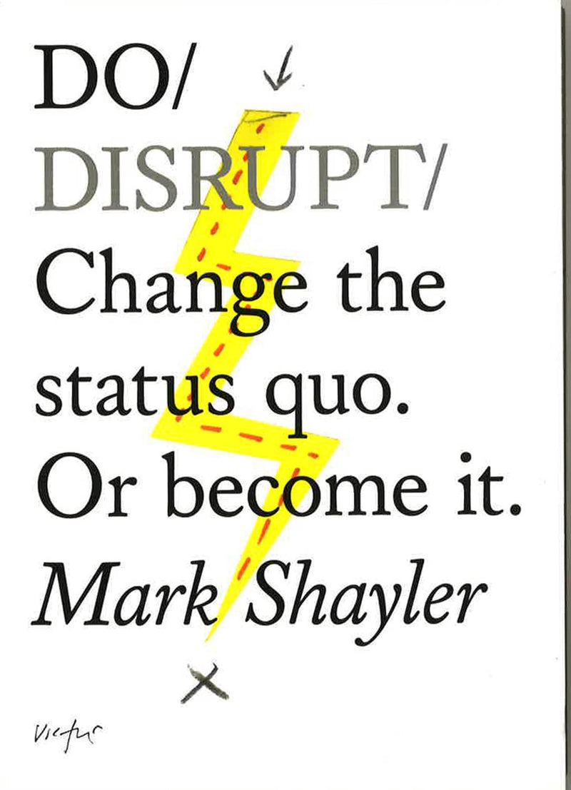 Do Disrupt: Change the Status Quo. or Become It. (Motivational Book, Books about Status Quo)