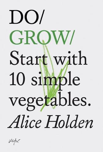 Do Grow: Start with 10 Simple Vegetables. (Nature Books, Gifts for Outdoorsy People, Vegetarian Books)