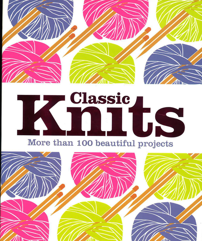 Classic Knits: More Than 100 Beautiful Projects