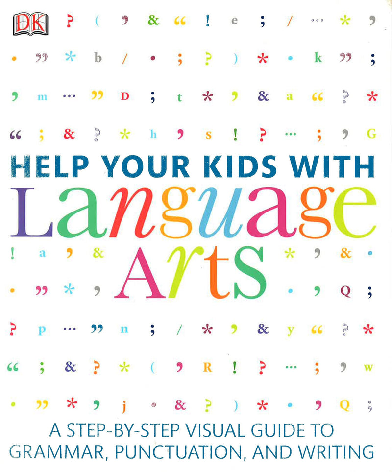 Help Your Kids with Language Arts: A Step-by-Step Visual Guide to Grammar, Punctuation, and Writing