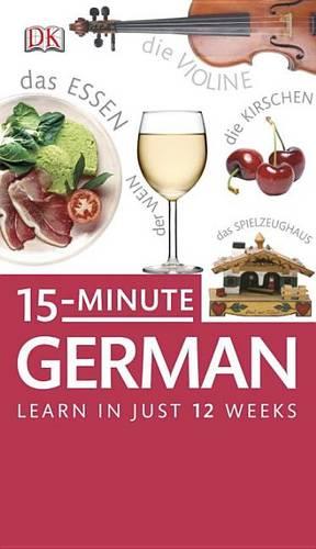 15-Minute German: Learn German in Just 15 Minutes a Day