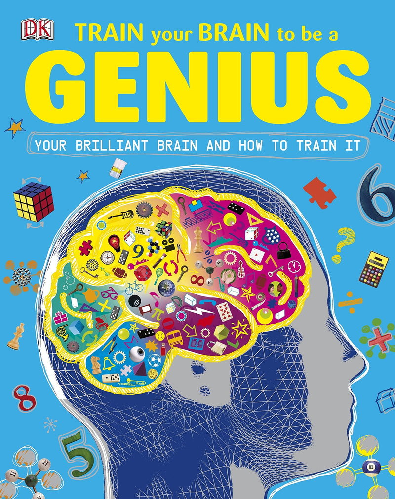 How to be a Genius: Your Brain and How to Train It