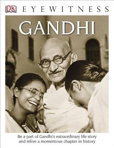 DK Eyewitness Books: Gandhi: Be a Part of Gandhi&