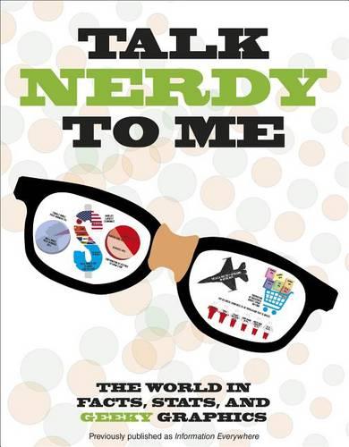 Talk Nerdy to Me: The World in Facts, STATS, and Geeky Graphics