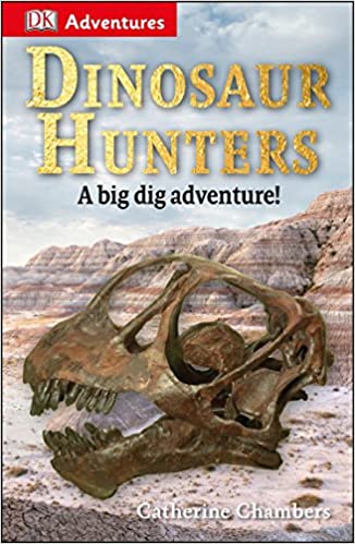 DK Adventures: Dinosaur Hunters: A Big Dig Adventure!