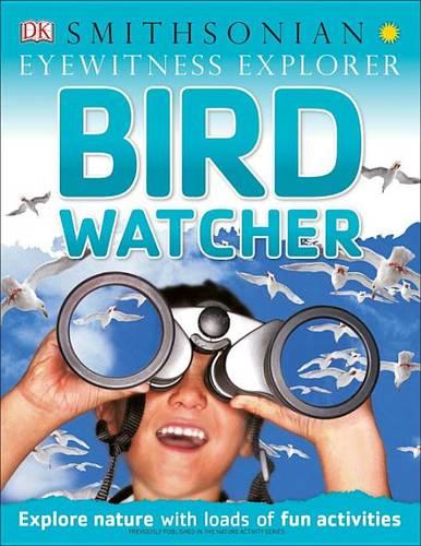 Eyewitness Explorer: Bird Watcher