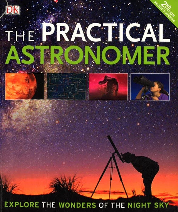 The Practical Astronomer, 2nd Edition: Explore the Wonders of the Night Sky