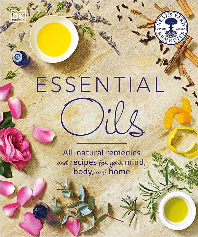 Essential Oils: All-natural remedies and recipes for your mind, body and home