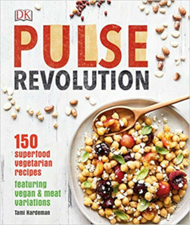 Pulse Revolution: 150 superfood vegetarian recipes featuring vegan & meat variations