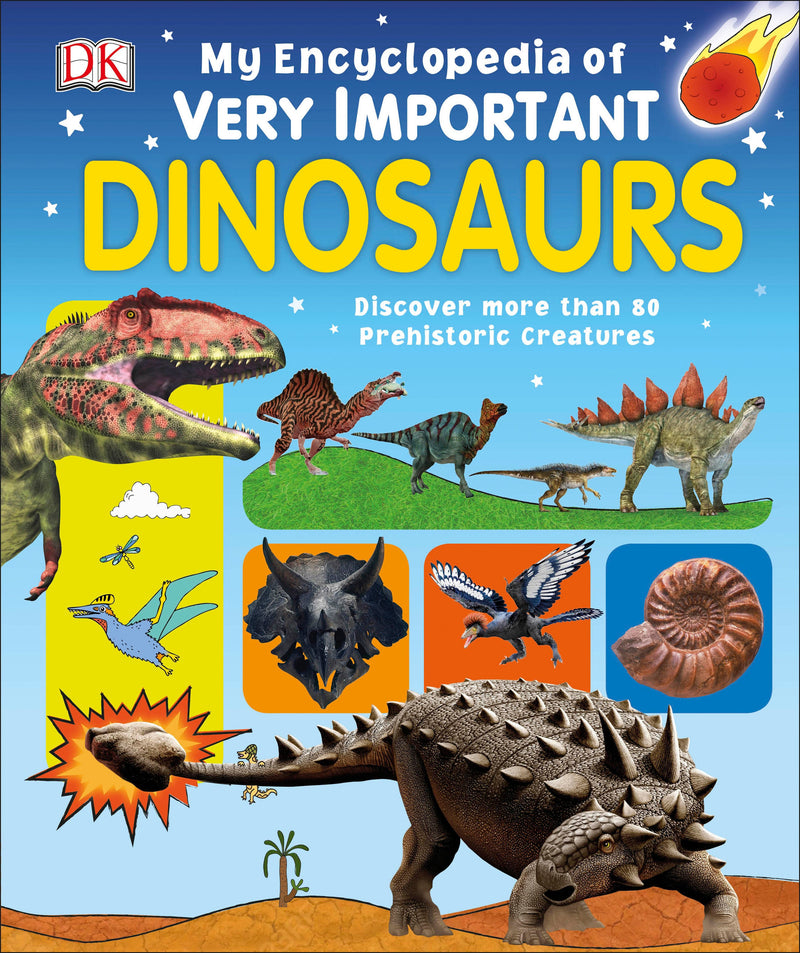 My Encyclopedia of Very Important Dinosaurs: Discover more than 80 Prehistoric Creatures