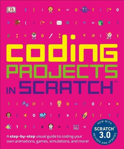 Coding Projects in Scratch: A Step-by-Step Visual Guide to Coding Your Own Animations, Games, Simulations, a