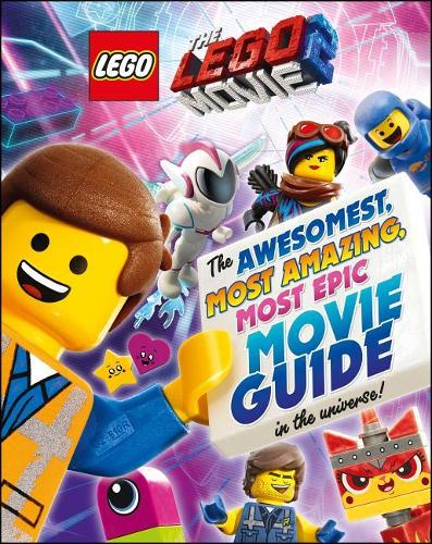 The LEGO (R) Movie 2 : The Awesomest, Most Amazing, Most Epic Movie Guide in the Universe!