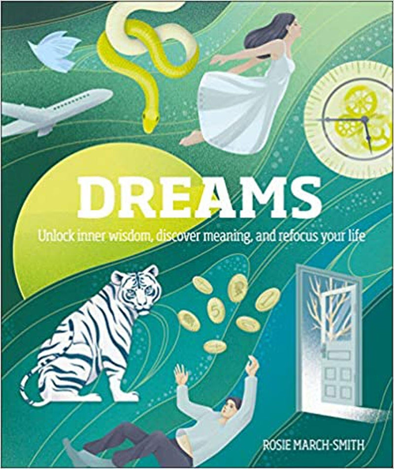 Dreams: Unlock Inner Wisdom, Discover Meaning, and Refocus your Life