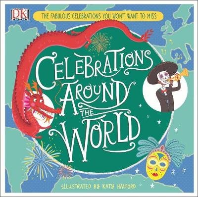 Celebrations Around the World: The Fabulous Celebrations you Won&