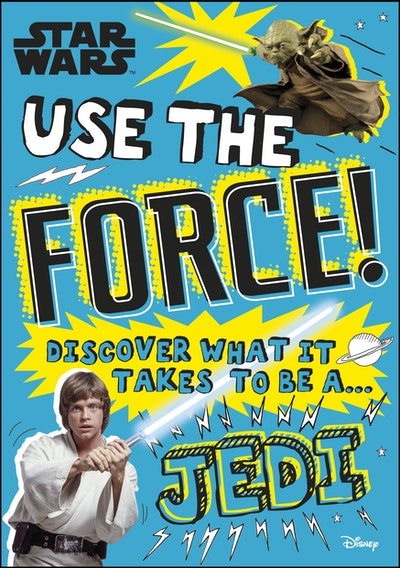 Star Wars Use the Force!: Discover what it takes to be a Jedi  (Library Edition)