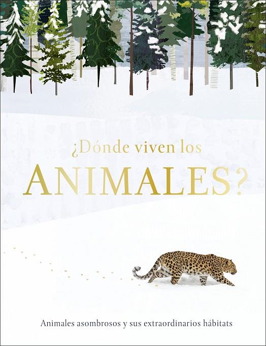 ?Donde viven los animales?: Animales asombrosos y sus extraordinarios habitats