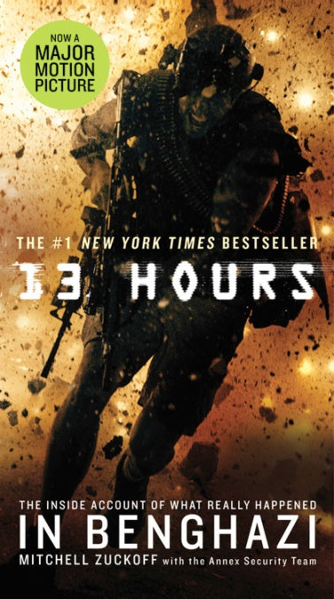 13 Hours: The Inside Account of What Really Happened in Benghazi