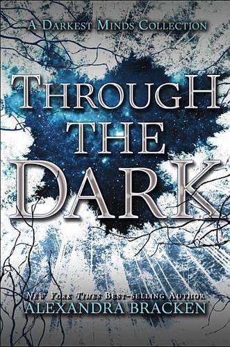 Through the Dark (a Darkest Minds Collection)