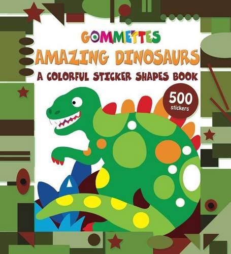 Amazing Dinosaurs: A Colorful Sticker Shapes Book