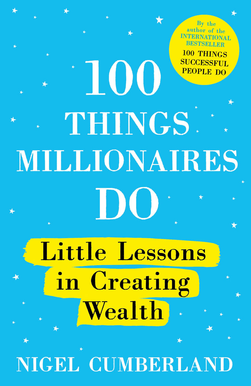 100 Things Millionaires Do: Little lessons in creating wealth