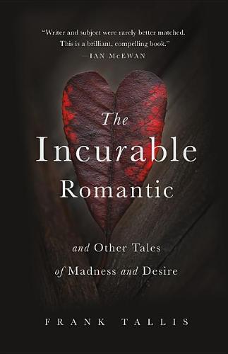 The Incurable Romantic: And Other Tales of Madness and Desire