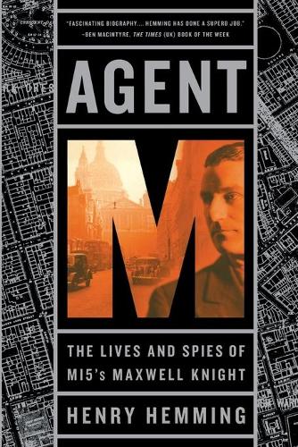 Agent M: The Lives and Spies of MI5&