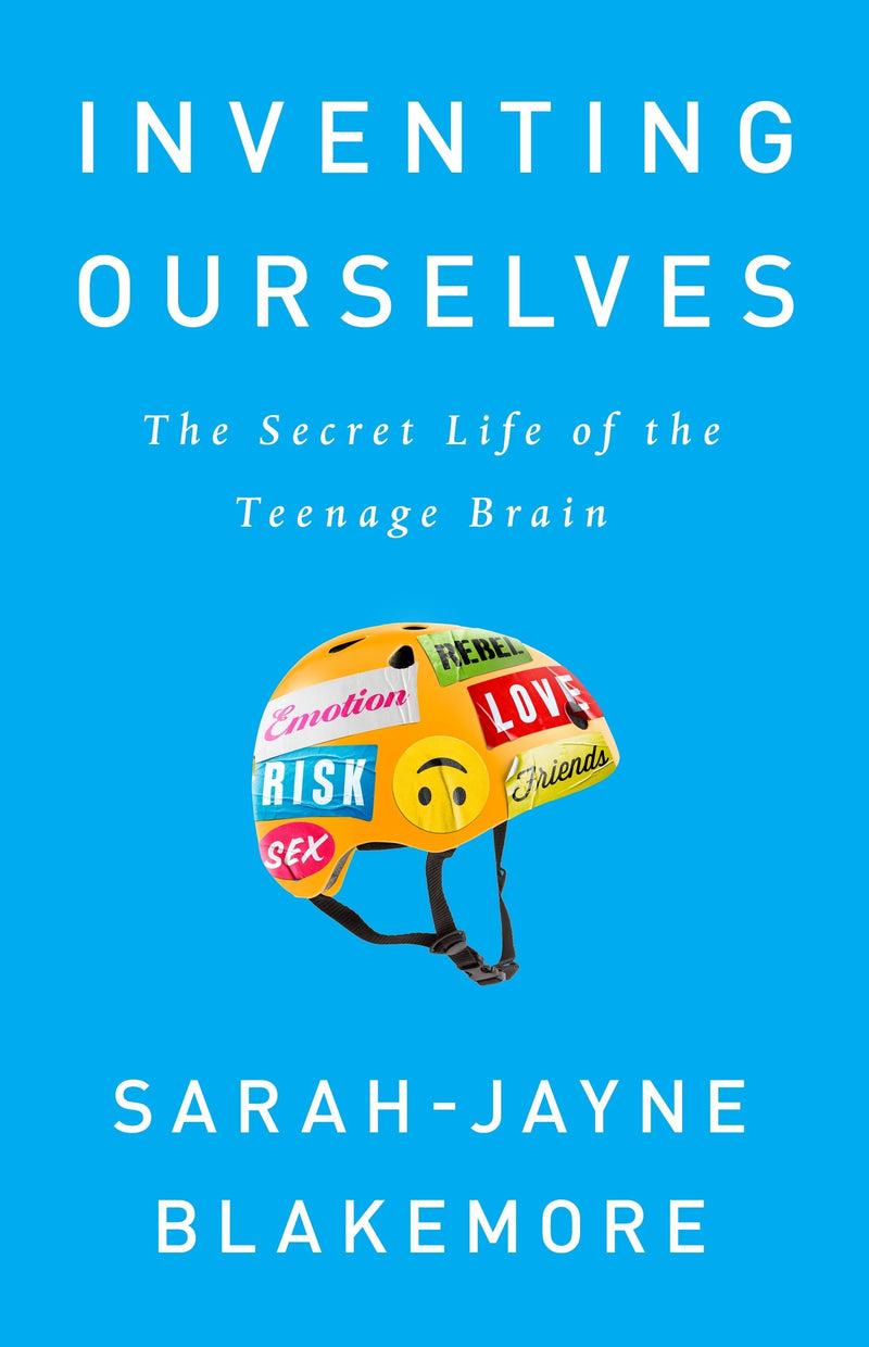 Inventing Ourselves: The Secret Life of the Teenage Brain