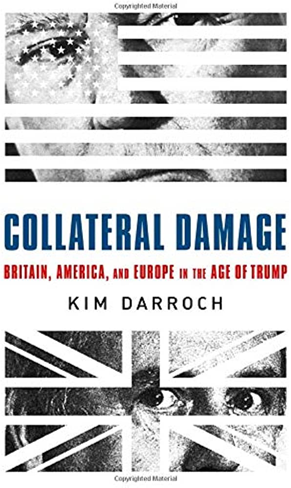 Collateral Damage: Britain, America, and Europe in the Age of Trump