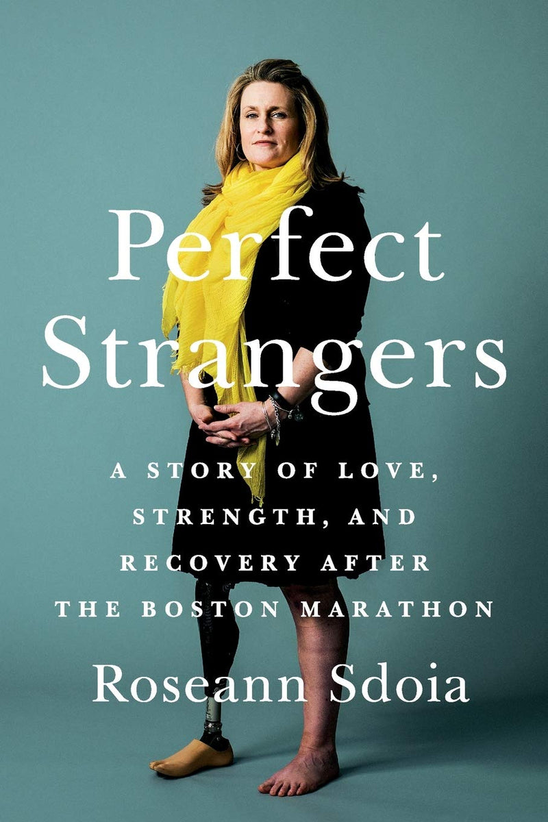 Perfect Strangers: A Story of Love, Strength, and Recovery After the Boston Marathon Bombing