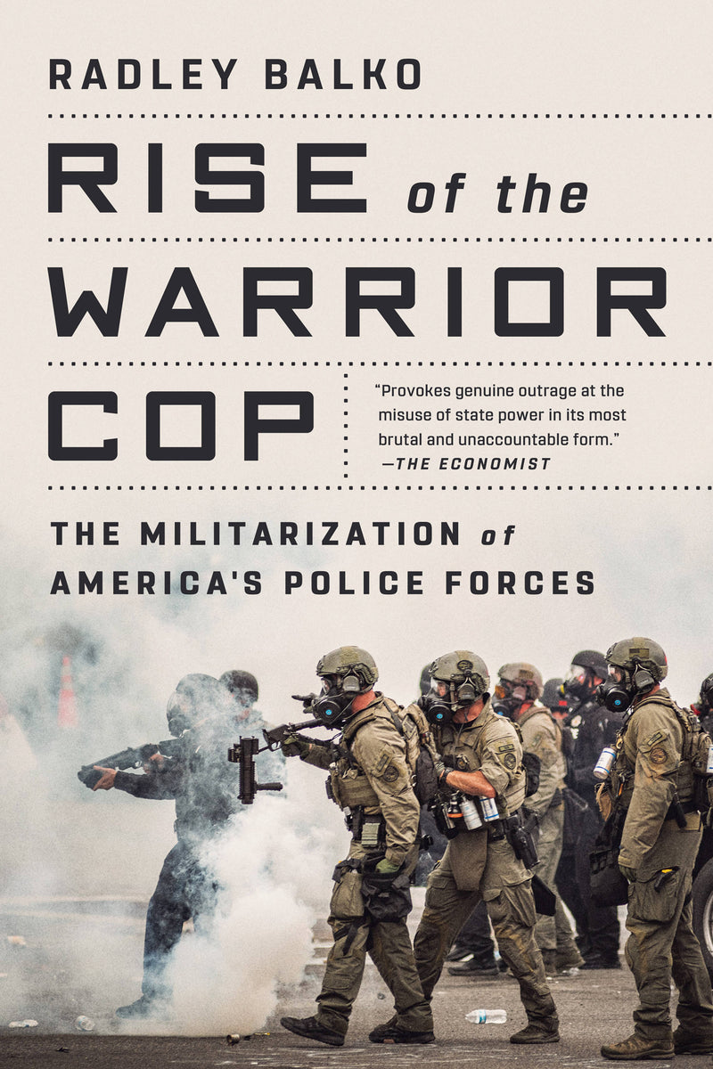 Rise of the Warrior Cop: The Militarization of America&