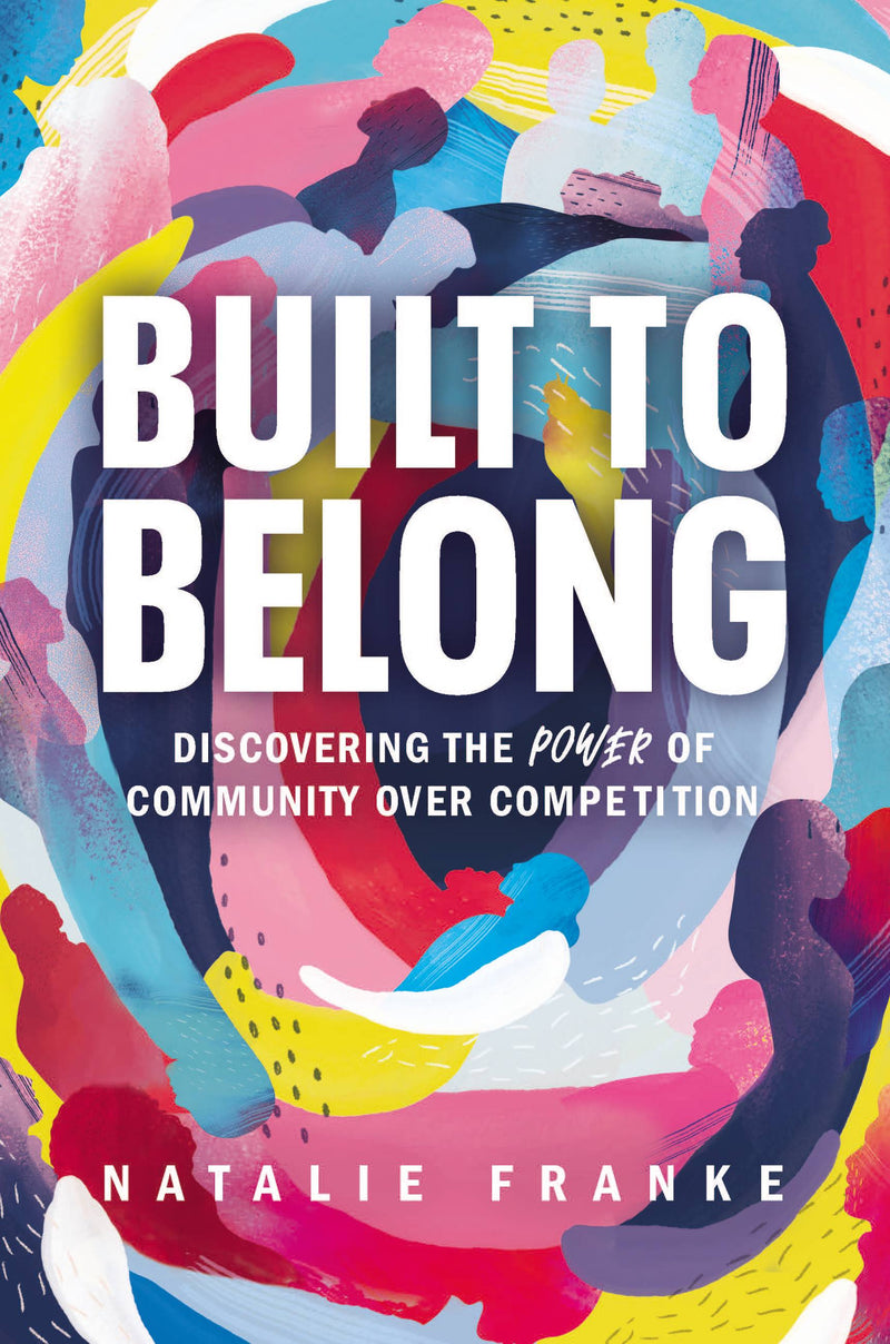 Built to Belong: Discovering the Power of Community Over Competition