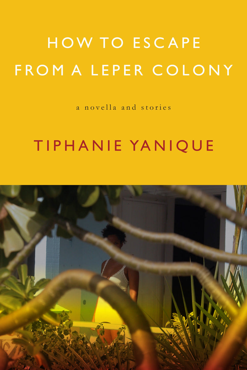 How To Escape From A Leper Colony: A Novella and Stories