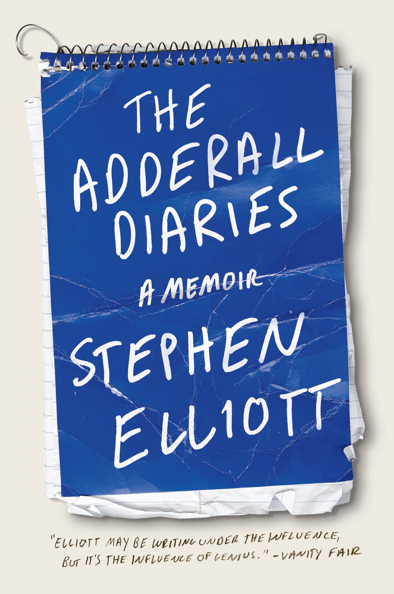 The Adderall Diaries: A Memoir of Moods, Masochism, and Murder