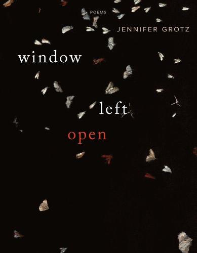 Window Left Open: Poems