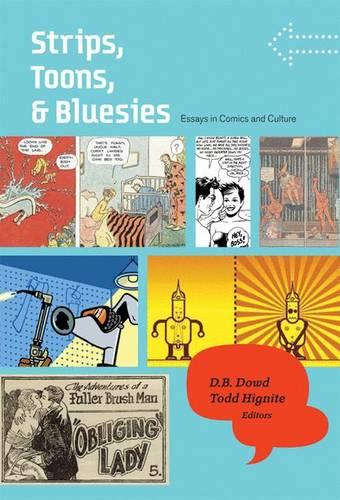 Strips, Toons, and Bluesies: Essays in Comics and Culture