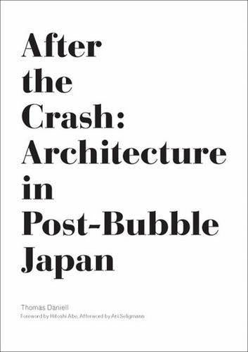 After the Crash: The Culture of Architecture in Post-bubble Japan