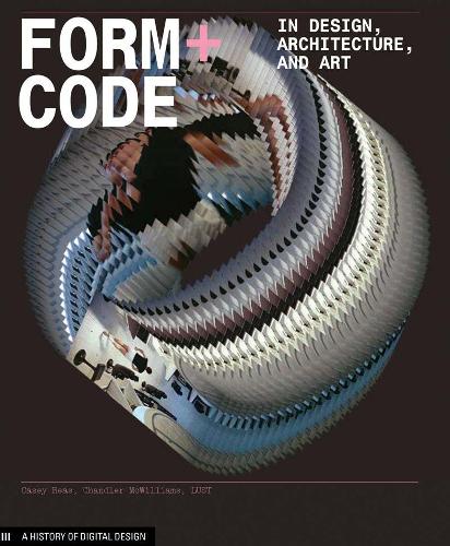 Form+Code in Design, Art, and Architecture: Introductory book for digital design and media arts