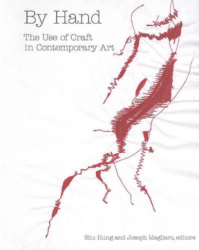 By Hand: The Use of Craft in Contemporary Art