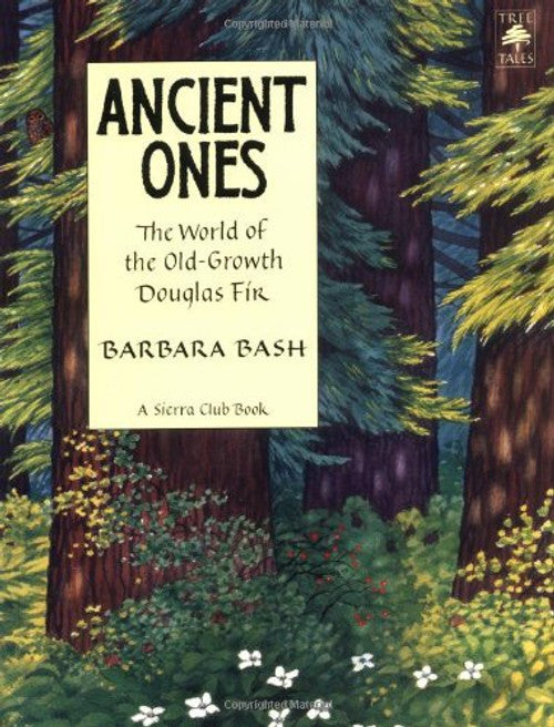 Ancient Ones: The World of the Old-Growth Douglas Fir