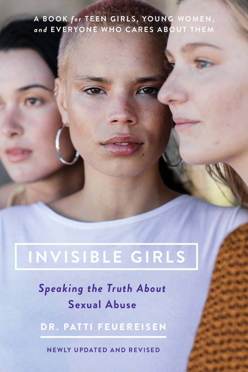 Invisible Girls (Revised): Speaking the Truth about Sexual Abuse