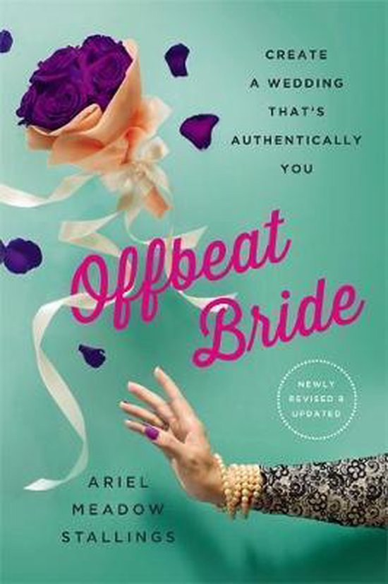 Offbeat Bride (Revised): Create a Wedding That&