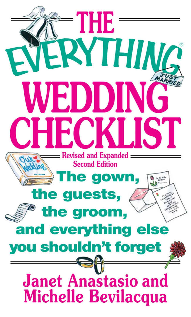 The Everything Wedding Checklist: The Gown, the Guests, the Groom and Everything Else You Shouldn&