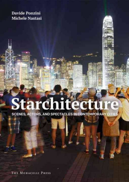 Starchitecture: Scenes, Actors, and Spectacles in Contemporary Cities