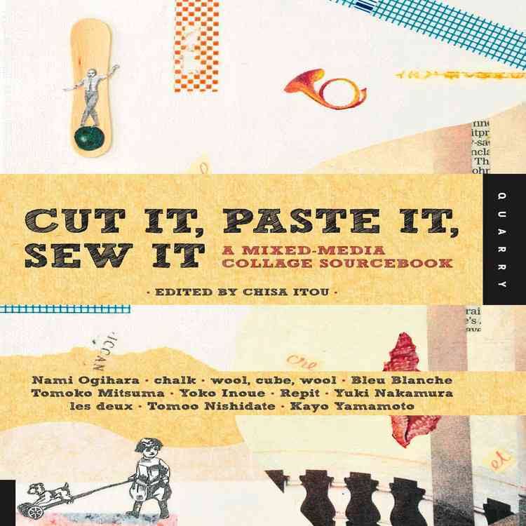 Cut it, Paste it, Sew it: A Mixed-Media Collage Sourcebook