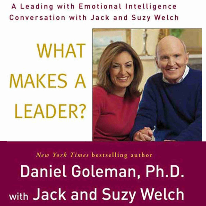 What Makes a Leader?: A Leading with Emotional Intelligence Conversation with Jack and Suzy Welch