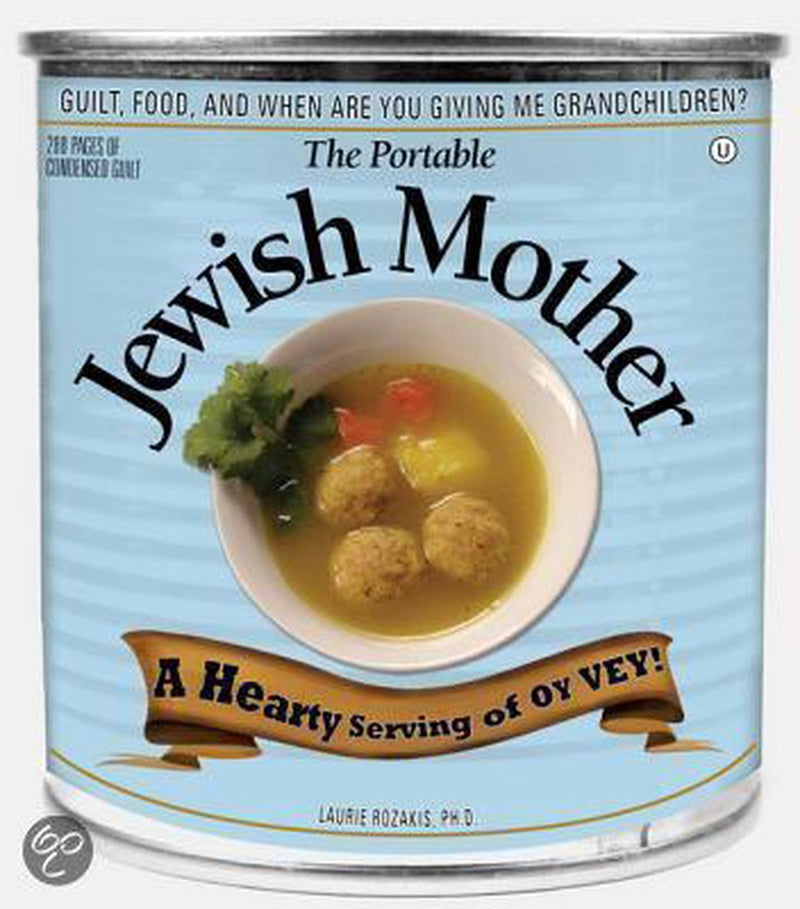 The Portable Jewish Mother: Guilt, Food, and... When are You Giving ME Grandchildren