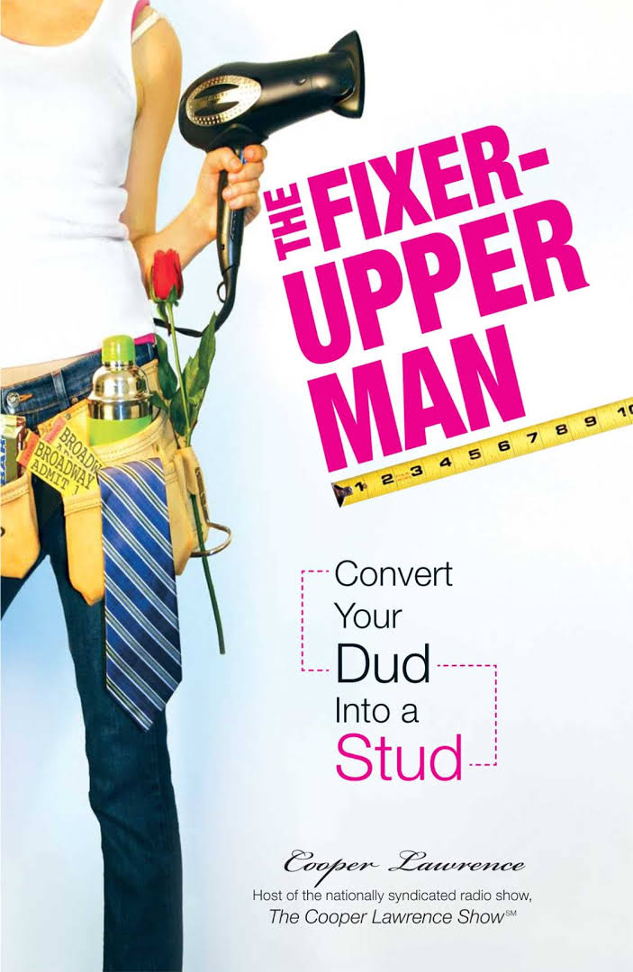 The Fixer-Upper Man: Convert Your Dud into a Stud