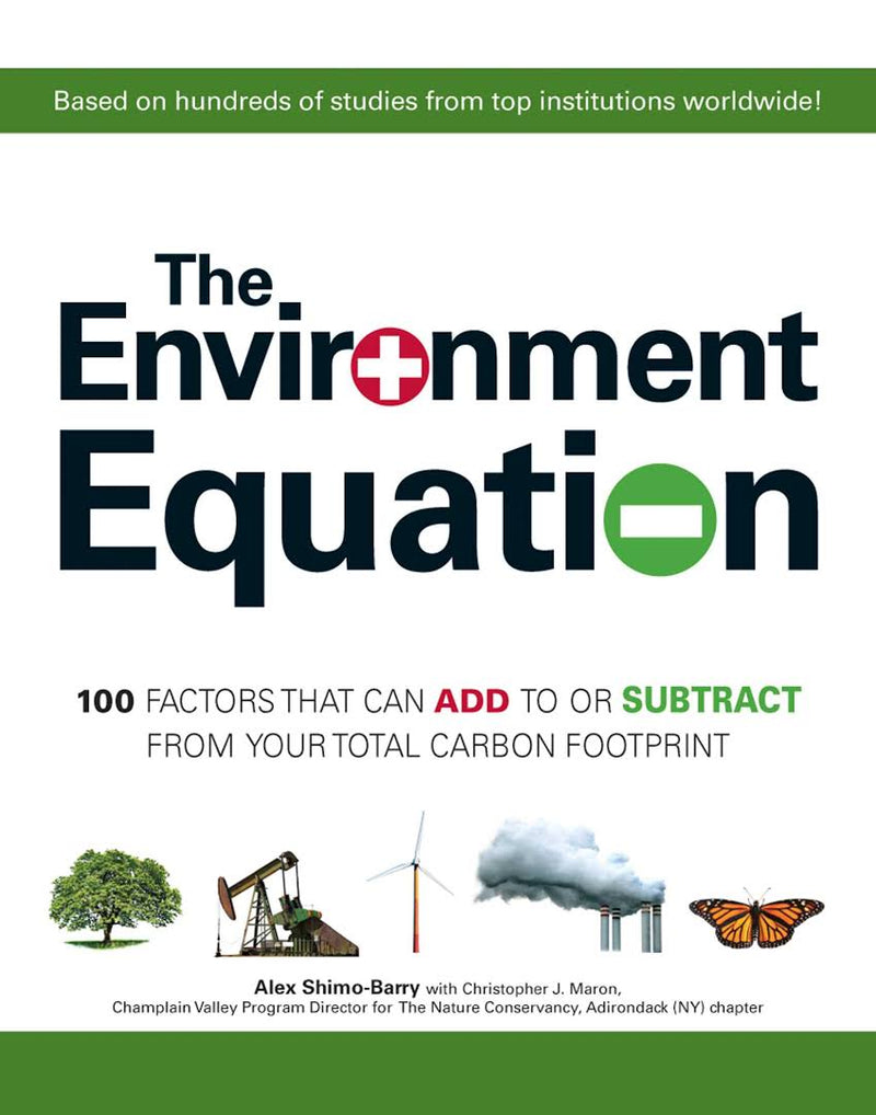 The Environment Equation: 100 Factors That Can Add to or Subract from Your Total Carbon Footprint